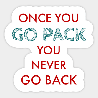 Once you go pack you never go back Sticker